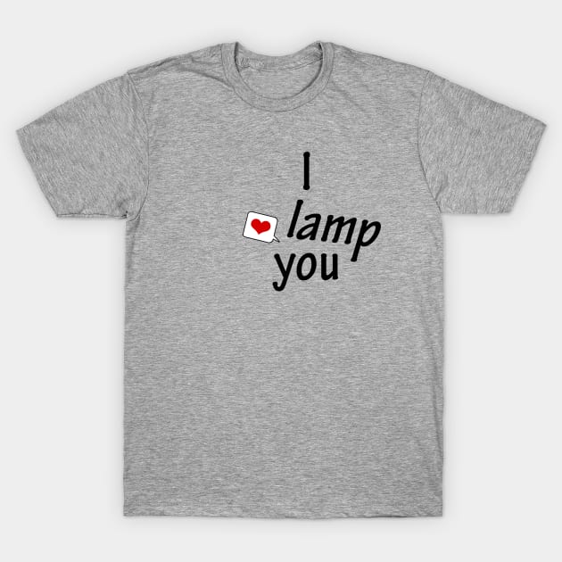 I *lamp* you - 1v T-Shirt by ManuLuce